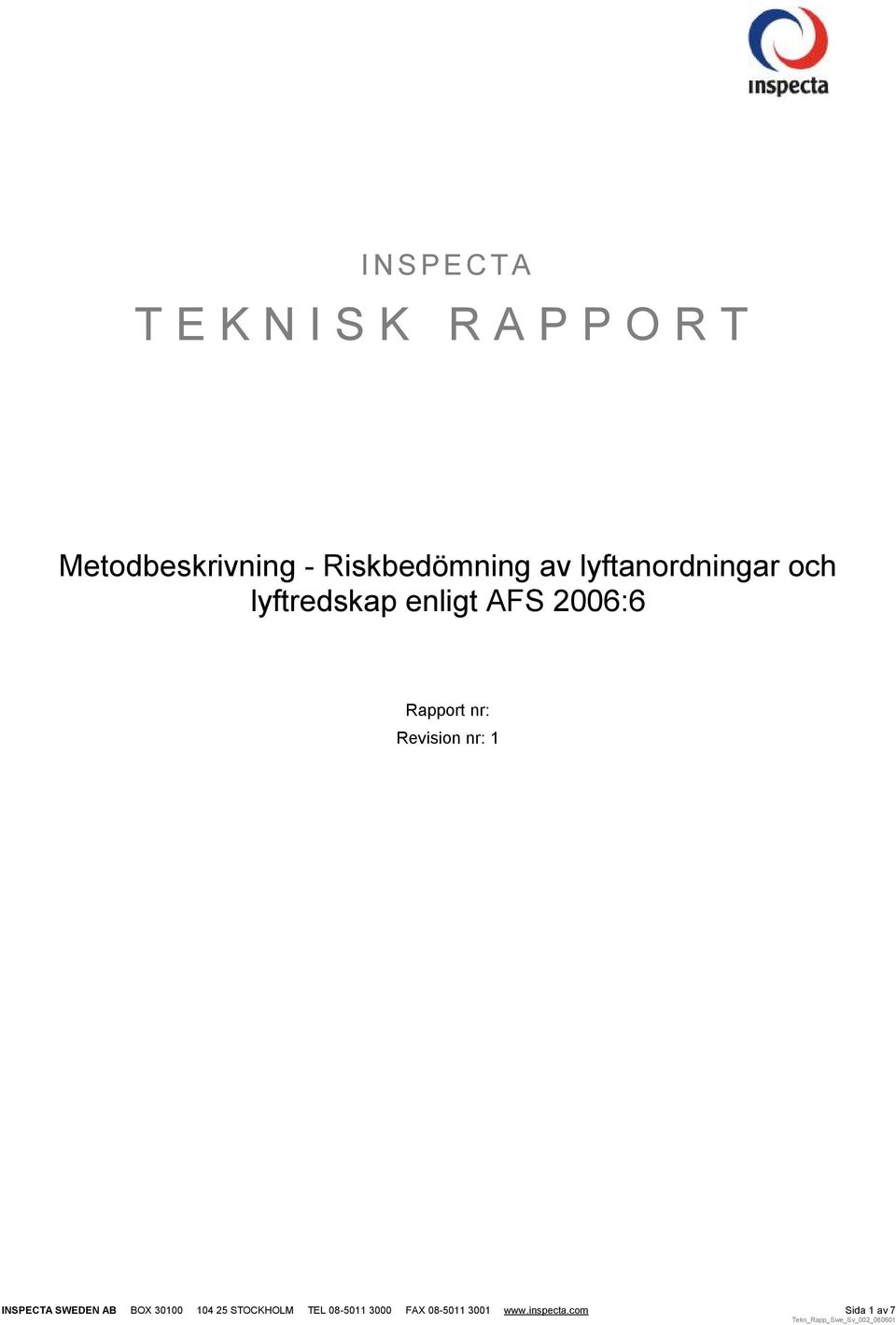 Revision nr: 1 INSPECTA SWEDEN AB BOX 30100 104 25 STOCKHOLM TEL