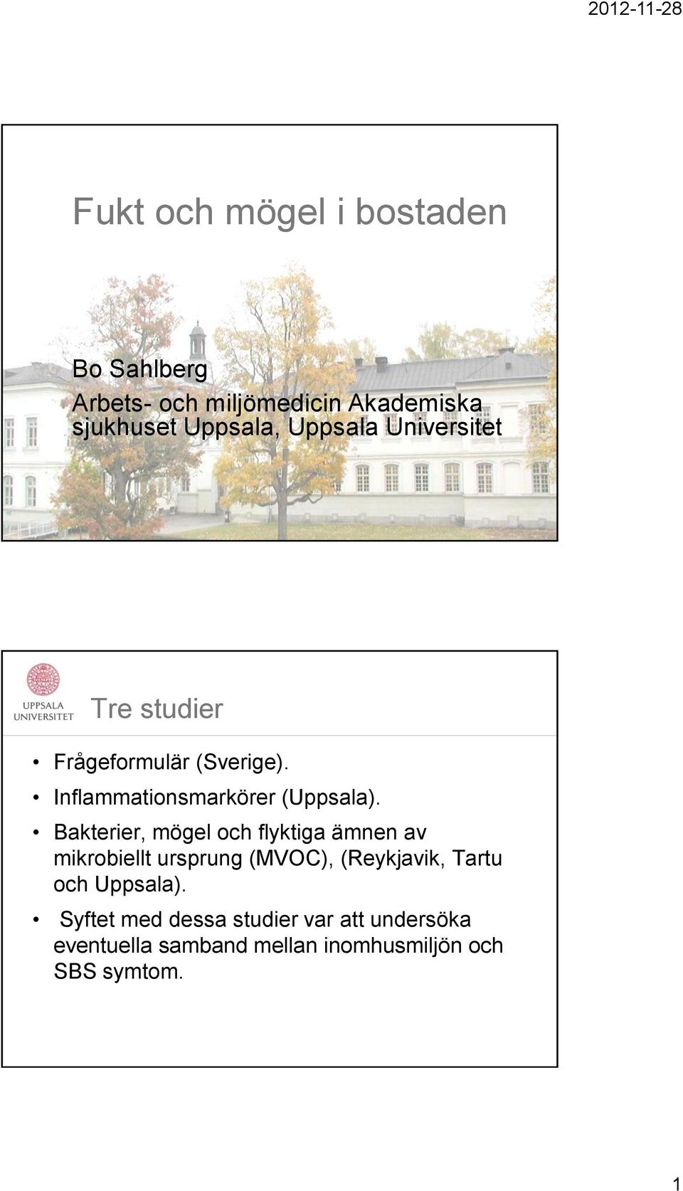 Bakterier, mögel och flyktiga ämnen av mikrobiellt ursprung (MVOC), (Reykjavik, Tartu och