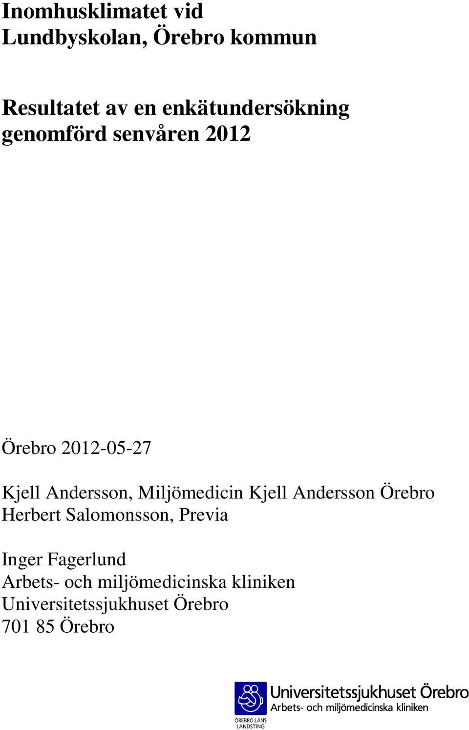 Kjell Andersson Örebro Herbert Salomonsson, Previa Inger Fagerlund