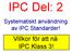 IPC Del: 2. Systematiskt användning av IPC Standarder! Villkor för att nå IPC Klass 3!